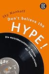 Don't believe the hype!: Die meist &uuml;bersch&auml;tzten Platten der Pop-Geschichte