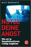 Nutze deine Angst: Wie wir in Gewaltsituationen richtig reagieren