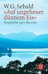 »Auf ungeheuer dünnem Eis«: Gespräche 1971 bis 2001