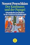 Der Kaufmann und der Papagei: Orientalische Geschichten in der Positiven Psychotherapie