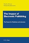 The Impact of Electronic Publishing: The Future for Publishers and Librarians