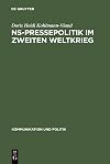 NS-Pressepolitik im Zweiten Weltkrieg : die 'Vertraulichen Informationen' als Mittel der Presselenkung