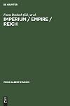 Imperium/Empire/Reich: Ein Konzept Politischer Herrschaft Im Deutsch-Britischen Vergleich : An Anglo-German Comparison of a Concept of Rule
