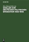 Quellen zur deutschen politischen Emigration, 1933-1945 : Inventar von Nachlässen, nichtstaatlichen Akten und Sammlungen in Archiven und Bibliotheken der Bundesrepublik Deutschland