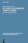 M. Porci Catonis De agri cultura : ad fidem Florentini codicis deperditi