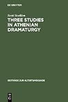 Three studies in Athenian dramaturgy