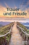 Trauer und Freude (Fachratgeber Klett-Cotta): Das eigene Leben nach schwerem Verlust gestalten