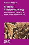 Messies - Sucht und Zwang. Psychodynamik und Behandlung bei Messie-Syndrom und Zwangsst&ouml;rung (Leben Lernen 206)