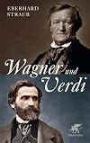 Wagner und Verdi: Zwei Europäer im 19. Jahrhundert