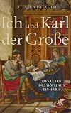 Ich und Karl der Große: Das Leben des Höflings Einhard