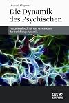 Die Dynamik des Psychischen: Praxishandbuch für das Verständnis der Beziehungsdynamik