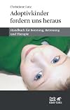 Adoptivkinder fordern uns heraus : Handbuch fÃ¼r Beratung, Betreuung und Therapie