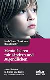 Mentalisieren mit Kindern und Jugendlichen