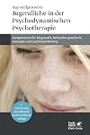 Jugendliche in der Psychodynamischen Psychotherapie Kompetenzen für Diagnostik, Behandlungstechnik, Konzepte und Qualitätssicherung