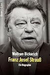 Franz Josef Strauss Die Biographie