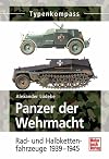 Panzer der Wehrmacht Rad- und Halbkettenfahrzeuge 1939 bis 1945