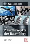 Zukunftsprojekte der Raumfahrt: seit 1957 (Typenkompass)