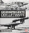 Geheimprojekte der Luftwaffe: sowie Bauten und Bunker 1935-1945