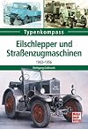 Eilschlepper und Straßenzugmaschinen – 1903-1956 (Typenkompass)