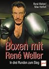 Boxen mit Rene Weller. In drei Runden zum Sieg.