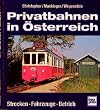 Privatbahnen in Österreich. Strecken - Fahrzeuge - Betrieb