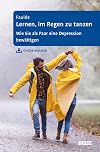Lernen, im Regen zu tanzen: Wie Sie als Paar eine Depression bewältigen