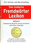Das moderne Fremdwörterlexikon: Unbekannte Begriffe schnell verstehen und sicher anwenden