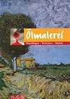 Oelmalerei. Grundlagen - Techniken - Motive
