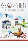 Georgien: Eine literarische Reise