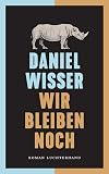 Wir bleiben noch: Roman