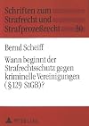 Wann beginnt der Strafrechtsschutz gegen kriminelle Vereinigungen ([Paragraphen] 129 StGB)? (Schriften zum Strafrecht und Strafprozessrecht) (German Edition)