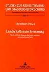 Landschaften der Erinnerung : Flucht und Vertreibung aus deutscher, polnischer und tschechischer Sicht