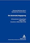 Die (koloniale) Begegnung: AfrikanerInnen in Deutschland 1880-1945 &ndash; Deutsche in Afrika 1880-1918 (German Edition)