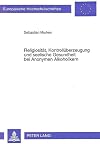Religiosität, Kontrollüberzeugung und seelische Gesundheit bei Anonymen Alkoholikern (European university studies. Series VI, Psychology) (German Edition)