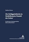 Die Heiliggeistkirche in Heidelberg im Wandel der Zeiten: Ein Beitrag zur Rechtsgeschichte Südwestdeutschlands (Schriften zum Staatskirchenrecht)