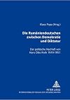 Die Rumäniendeutschen zwischen Demokratie und Diktatur : der politische Nachlass von Hans Otto Roth 1919-1951