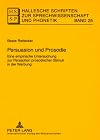 Persuasion und Prosodie : Eine empirische Untersuchung zur Perzeption prosodischer Stimuli in der Werbung