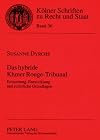 Das hybride Khmer Rouge-Tribunal : Entstehung, Entwicklung und rechtliche Grundlagen