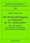 Die Nationalbewegung in Dalmatien im 19. Jahrhundert: Vom «Slawentum» zur modernen kroatischen und serbischen Nationalidee (German Edition)