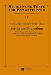 Serbia and Byzantium: Proceedings of the International Conference Held on 15 December 2008 at the University of Cologne (Studien und Texte zur Byzantinistik)