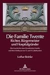 Die Familie Twente Richter, Bürgermeister und Hospitalgründer : die Geschichte einer Osnabrücker Familie und ihres Hofhauses im 13. und 14. Jahrhundert