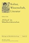 "Höfisch" im Mittelhochdeutschen die Verwendung eines Programmworts der höfischen Kultur in den deutschsprachigen Texten vor 1300