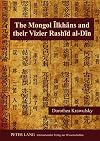 The Mongol Ilkhans and Their Vizier Rashid al-Din