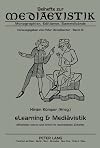 ELearning & Mediävistik Mittelalter lehren und lernen im neumedialen Zeitalter