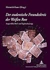 Der studentische Freundeskreis der Weissen Rose ausgewählte Brief- und Tagebuchauszüge