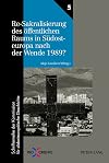 Re-Sakralisierung des öffentlichen Raums in Südosteuropa nach der Wende 1989? herausgegeben von Alojz Ivanišević ; redaktion, Florian Tuder