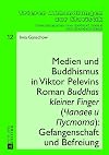 Medien und Buddhismus in Viktor Pelevins Roman Buddhas kleiner Finger (Chapaev i Pustota) Gefangenschaft und Befreiung