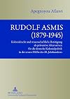 Rudolf Asmis (1879-1945) : Kolonialrecht und wissenschaftliche Betätigung als präventive Alternativen für die deutsche Kolonialpolitik in der ersten Hälfte des 20. Jahrhunderts