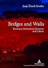 Bridges and walls Slovenian multiethnic literature and culture