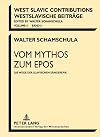 Vom Mythos zum Epos die Wege der slavischen Sängerepik